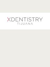 X Dentistry Tijuana - X Dentistry Tijuana Mexico